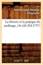 Sciences-La Th�orie Et La Pratique Du Jardinage, (4e �d) (�d.1747)