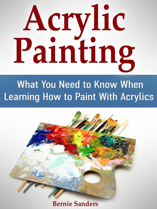 Acrylic Painting What You Need to Know When Learning How to Paint With