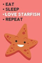 Eat Sleep Love Starfish Repeat