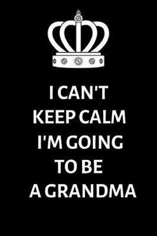 Bol Com I Can T Keep Calm I M Going To Be A Grandma Happy Times 9781079244960 Boeken