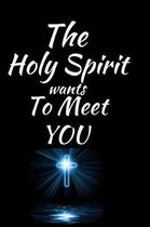 The Holy Spirit Wants To Meet You