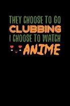 They Choose To Go Clubbing I Choose To Watch Anime