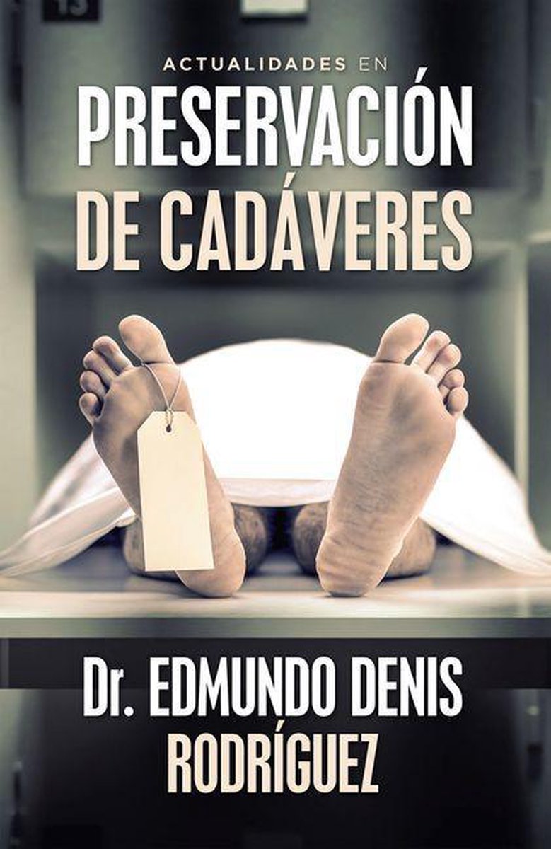 Actualidades En Preservación De Cadáveres op Prijzenvolger.com