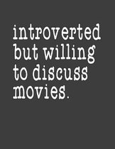 Introverted But Willing To Discuss Movies
