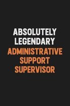 Absolutely Legendary Administrative Support Supervisor