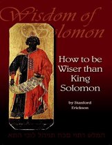 Wisdom of Solomon: How to Be Wiser Than King Solomon