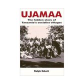 Ujamaa - The Hidden Story of Tanzania's Socialist Villages