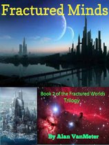 Fractured Worlds trilogy 2 - Fractured Minds (Book two of the Fractured Worlds Trilogy)