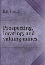 Prospecting, locating, and valuing mines