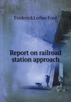 Report on railroad station approach