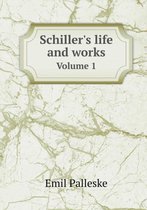 Schiller's life and works Volume 1