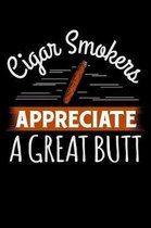 Cigar Smokers Appreciate A Great Butt