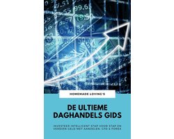 De Ultieme Daghandels Gids: Investeer Intelligent Stap Voor Stap En Verdien Geld Met Aandelen, CFD & Forex