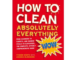 How to Clean Absolutely Everything