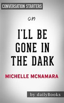 I’ll Be Gone in the Dark: by Michelle McNamara Conversation Starters