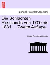 Die Schlachten Russland's Von 1700 Bis 1831 ... Zweite Auflage.
