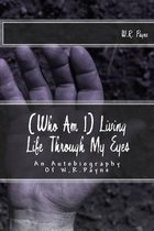 (who Am I) Living Life Through My Eyes