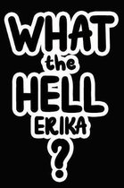 What the Hell Erika?