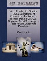 W. J. Estelle, Jr., Director, Texas Department of Corrections, Petitioner, V. Richard Donald Gill. U.S. Supreme Court Transcript of Record with Supporting Pleadings