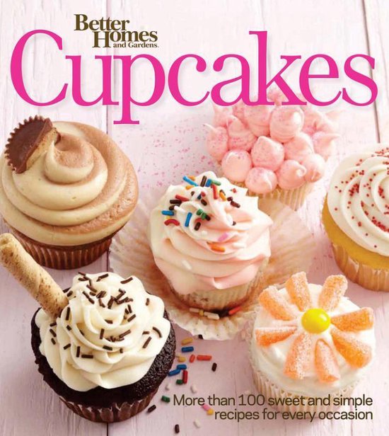 Better Homes and Gardens Cupcakes: More Than 100 Sweet and S ... - cover