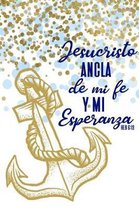 Jesucristo Ancla De Mi Fe y Mi Esperanza Heb 6: 19