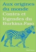 Aux origines du monde 19 - Contes et légendes du Burkina-Faso