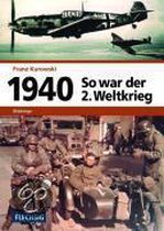 1940 - So war der 2. Weltkrieg