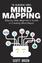 The Blokehead Success Series - Mind Mapping: Step-by-Step Beginner’s Guide in Creating Mind Maps!