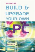 Build and Upgrade Your Own PC