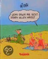 Wenn Erwin mal nicht seinen Willen kriegt ...