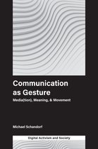Digital Activism And Society: Politics, Economy And Culture In Network Communication - Communication as Gesture