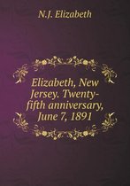 Elizabeth, New Jersey. Twenty-fifth anniversary, June 7, 1891
