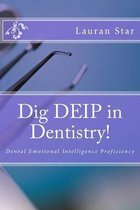 Dig Deip in Dentistry!