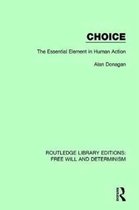Routledge Library Editions: Free Will and Determinism- Choice