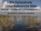 The EXHAUSTIVELY CROSS-REFERENCED BIBLE 61 - Book 61 – Galatians 6 – 2 Thessalonians 1 - Exhaustively Cross-Referenced Bible