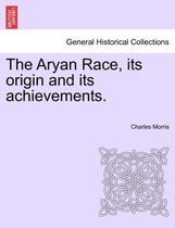 The Aryan Race, Its Origin and Its Achievements.