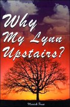 Why My Lynn Upstairs?