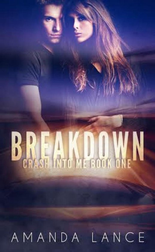 Crash into Me 1 Breakdown (ebook), Amanda Lance 9781633150812