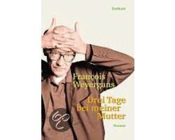 Drei Tage bei meiner Mutter | François Weyergans