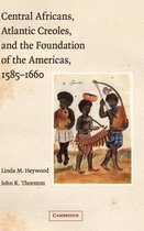Central Africans, Atlantic Creoles, and The Foundation Of The Americans,1585-1660
