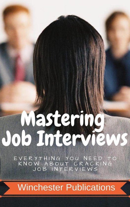 Mastering Job Interviews: Everything you need to know about  ... - cover