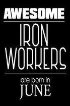 Awesome Iron Workers Are Born in June