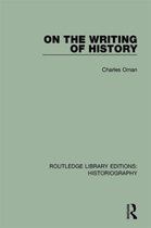 Routledge Library Editions: Historiography- On the Writing of History