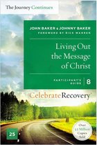 Celebrate Recovery - Living Out the Message of Christ: The Journey Continues, Participant's Guide 8