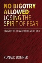 No Bigotry Allowed: Losing the Spirit of Fear