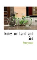 Notes on Land and Sea