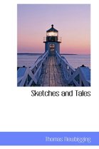 Sketches and Tales