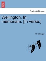 Wellington. in Memoriam. [in Verse.]