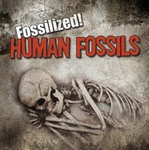 Fossilized!- Human Fossils