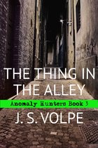 Anomaly Hunters 3 - The Thing in the Alley (Anomaly Hunters, Book 3)